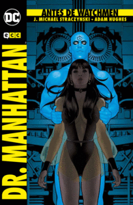 ANTES DE WATCHMEN: DR. MANHATTAN