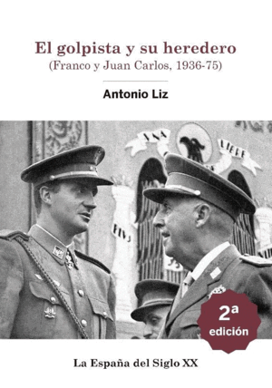 EL GOLPISTA Y SU HEREDERO. (FRANCO Y JUAN CARLOS, 1936-75)