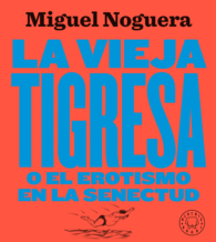 LA VIEJA TIGRESA. NUEVA EDICIÓN