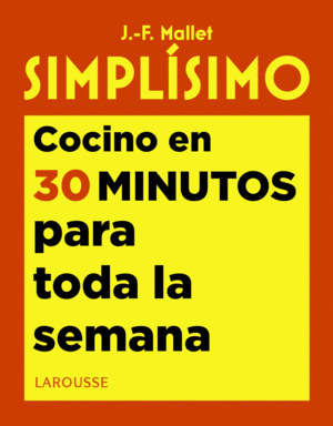 SIMPLÍSIMO. COCINO EN 30 MINUTOS PARA TODA LA SEMANA