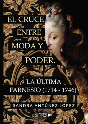 EL CRUCE ENTRE MODA Y PODER. LA ÚLTIMA FARNESIO (1714 1746)