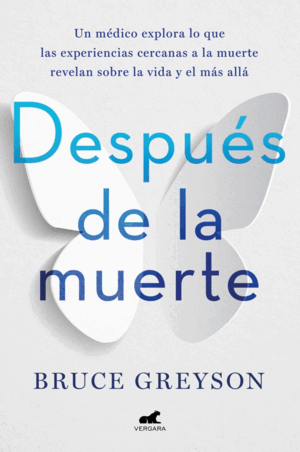 DESPUÉS DE LA MUERTE: UN ACERCAMIENTO MÉDICO SOBRE LAS EXPERIENCIAS CERCANAS A L