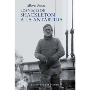 LOS VIAJES DE SHACKLETON A LA ANTÁRTIDA