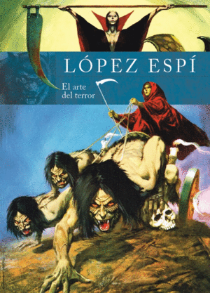 RAFAEL LOPEZ ESPÍ. EL ARTE DEL TERROR