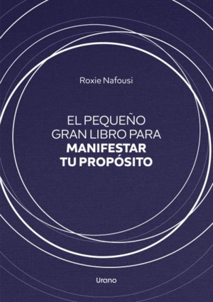 EL PEQUEÑO GRAN LIBRO PARA MANIFESTAR TU PROPÓSITO