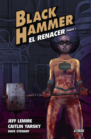BLACK HAMMER 5 - EL RENACER - PARTE 1