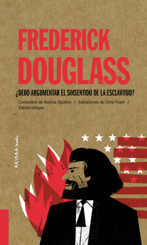 FREDERICK DOUGLASS: ¿DEBO ARGUMENTAR EL SINSENTIDO DE LA ESCLAVITUD?