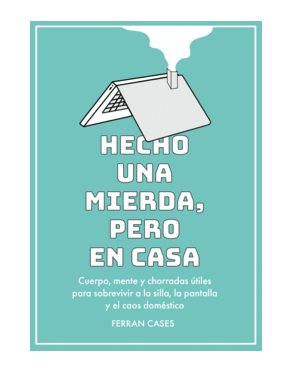 HECHO UNA MIERDA, PERO EN CASA