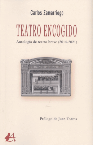 TEATRO ENCOGIDO ANTOLOGÍA DE TEATRO BREVE (2014-2021)