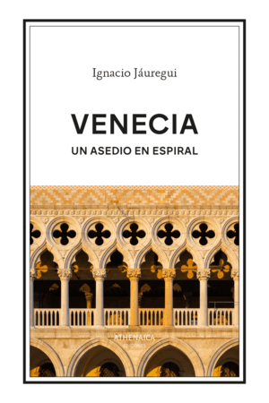 VENECIA. UN ASEDIO EN ESPIRAL