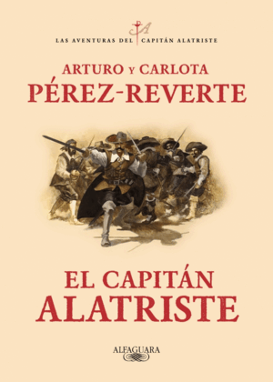 EL CAPITÁN ALATRISTE (LAS AVENTURAS DEL CAPITÁN ALATRISTE 1)