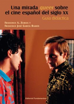 UNA MIRADA QUEER SOBRE  EL CINE ESPAÑOL DEL SIGLO