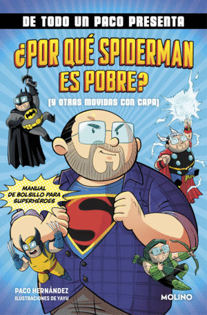 DE TODO UN PACO PRESENTA: ¿POR QUÉ SPIDERMAN ES POBRE? (Y OTRAS MOVIDAS CON CAPA