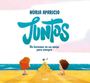 JUNTOS: UN HERMANO ES UN AMIGO PARA SIEM