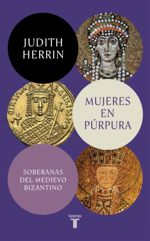 MUJERES EN PÚRPURA. SOBERANAS DEL MEDIEVO BIZANTINO