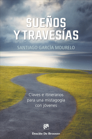 SUEÑOS Y TRAVESÍAS. CLAVES E ITINERARIOS PARA UNA MISTAGOGÍA CON JÓVENES