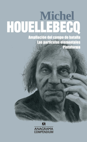 MICHEL HOUELLEBECQ - AMPLIACIÓN DEL CAMPO DE BATALLA / LAS PARTÍCULAS ELEMENTALES / PLATAFORMA