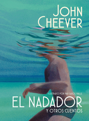 EL NADADOR Y OTROS CUENTOS (EDICIÓN ILUSTRADA)