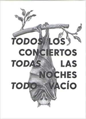 TODOS LOS CONCIERTOS, TODAS LAS NOCHES, TODO VACÍO