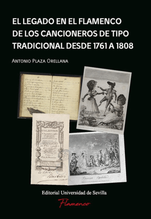 EL LEGADO EN EL FLAMENCO DE LOS CANCIONEROS DE TIPO TRADICIONAL DESDE 1761 A 180