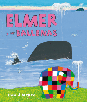 ELMER Y LAS BALLENAS (ELMER. ÁLBUM ILUSTRADO)