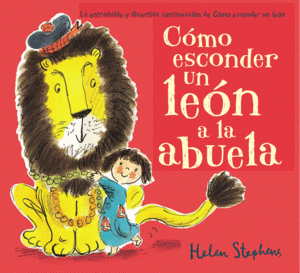 CÓMO ESCONDER UN LEÓN A LA ABUELA (CÓMO ESCONDER UN LEÓN)