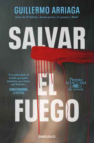 SALVAR EL FUEGO (PREMIO ALFAGUARA DE NOVELA 2020)