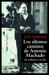 ÚLTIMOS CAMINOS DE ANTONIO MACHADO, LOS