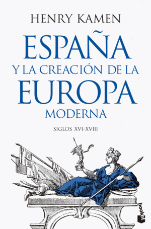 ESPAÑA Y LA CREACIÓN DE LA EUROPA MODERNA