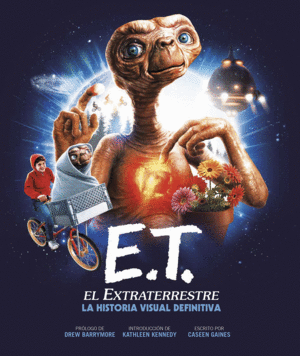 E T EL EXTRATERRESTRE LA HISTORIA VISUAL DEFINITIVA