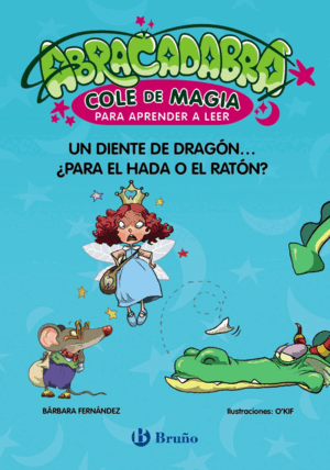 ABRACADABRA, COLE DE MAGIA PARA APRENDER A LEER, 7. UN DIENTE DE DRAGÓN... ¿PARA