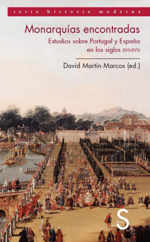 MONARQUÍAS ENCONTRADAS. ESTUDIOS SOBRE PORTUGAL Y ESPAÑA EN LOS SIGLOS XVII Y XV