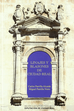 LINAJES Y BLASONES DE LA PROVINCIA DE CIUDAD REAL