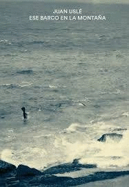 JUAN USLÉ. ESE BARCO EN LA MONTAÑA