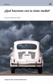 ¿QUÉ HACEMOS CON LA CLASE MEDIA?