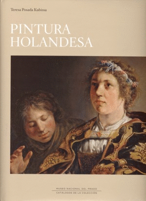 PINTURA HOLANDESA EN EL MUSEO NACIONAL DEL PRADO. CATÁLOGO RAZONADO