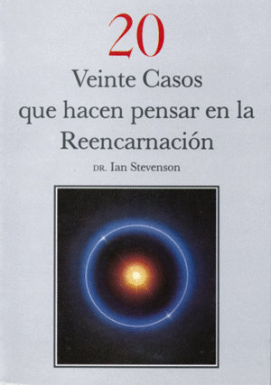 VEINTE CASOS QUE HACEN PENSAR EN LA REENCARNACIÓN