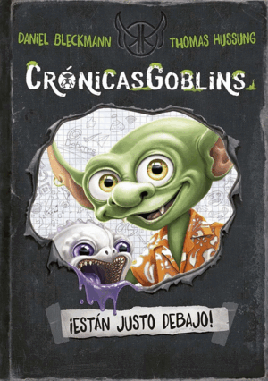 CRÓNICASGOBLINS. ¡ESTÁN JUSTO DEBAJO!