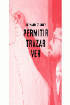 FERNAND DELIGNY, PERMITIR, TRAZAR, VER