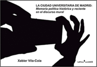 LA CIUDAD UNIVERSITARIA DE MADRID: MEMORIA POLÍTICA HISTÓRICA Y RECIENTE EN EL D