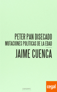PETER PAN DISECADO : MUTACIONES POLÍTICAS DE LA EDAD