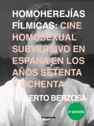 HOMOHEREJÍAS FÍLMICAS: CINE HOMOSEXUAL SUBVERSIVO EN ESPAÑA EN LOS AÑOS 70 Y 80