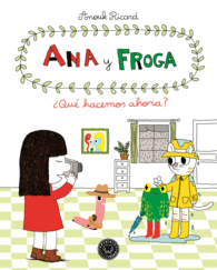 ANA Y FROGA¿QUÉ HACEMOS AHORA?