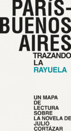 PARÍS - BUENOS AIRES: TRAZANDO LA RAYUELA