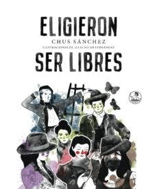 ELIGIERON SER LIBRES