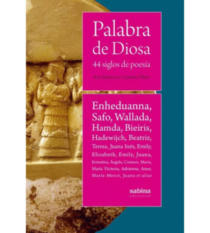 PALABRA DE DIOSA. 44 SIGLOS DE POESÍA
