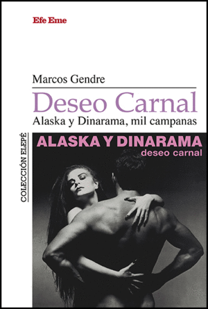 DESEO CARNAL. ALASKA Y DINARAMA, MIL CAMPANAS