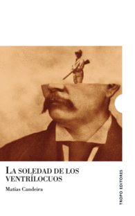 LA SOLEDAD DE LOS VENTRÍLOCUOS