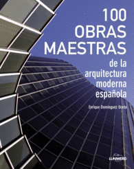 100 OBRAS MAESTRAS DE LA ARQUITECTURA MODERNA ESPAÑOLA