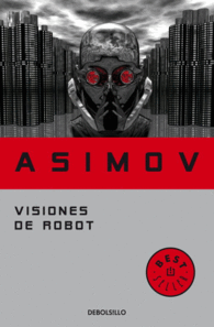 VISIONES DE ROBOT (SERIE DE LOS ROBOTS 1)